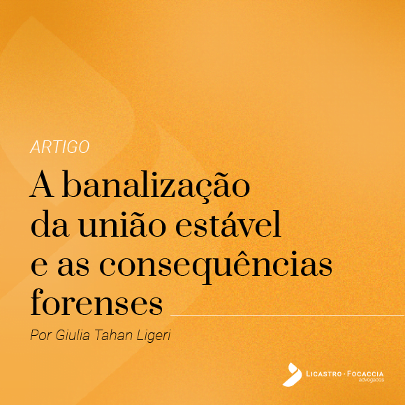 A banalização da união estável e as consequências forenses